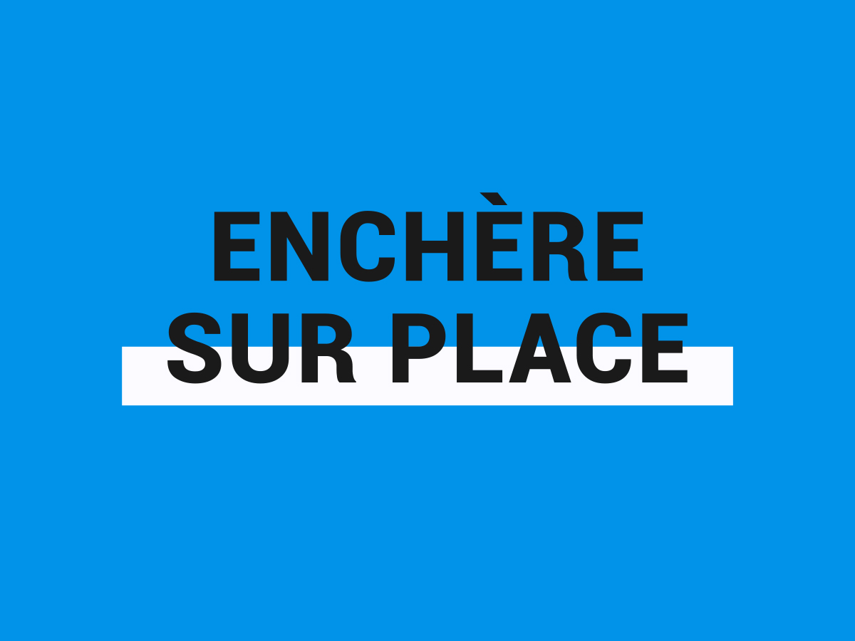 ENCHÈRE SUR PLACE – QU’EST-CE QUE C’EST?