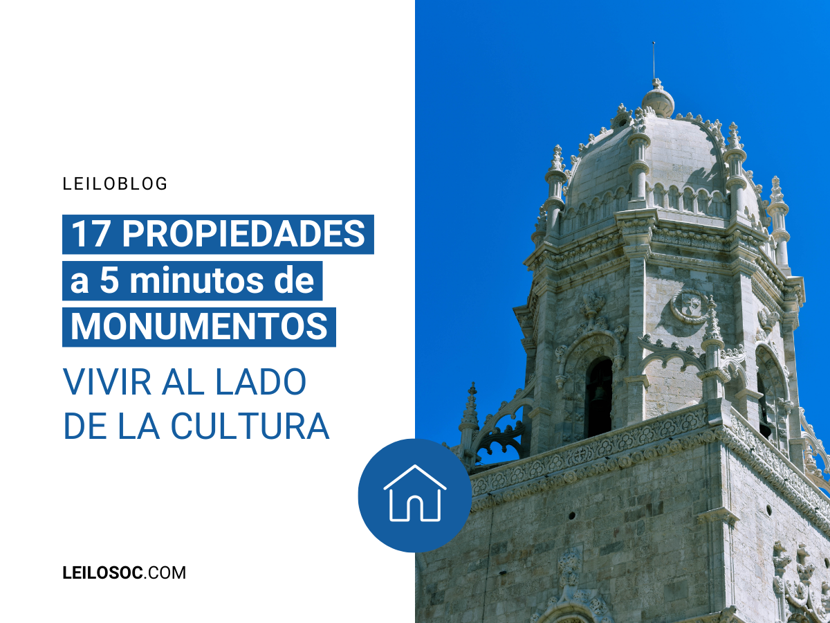 17 PROPIEDADES A 5 MINUTOS DE MONUMENTOS: VIVIR AL LADO DE LA CULTURA