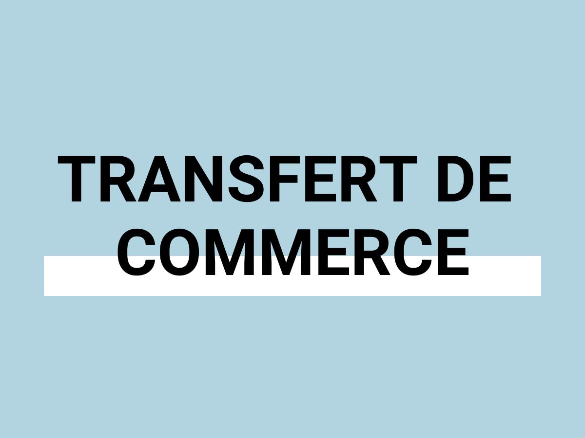 TRANSFERT DE COMMERCE