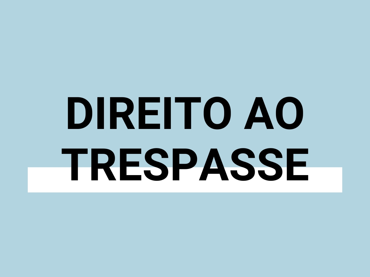 O DIREITO AO TRESPASSE